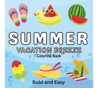 SUMMER VACATION BREEZE: Summer Vacation Breeze" Coloring Book, 8.5×8.5 Inches: 100 Pages of Bold and Easy Beach Adventures, Forest Outings, and Creative Fun for Kids Ages 4-8.