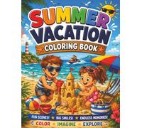 Summer Vacation Coloring Book: Beach Days, Road Trips, Outdoor Adventures & Endless Summer Fun