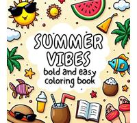 Summer Vibes Bold and Easy Coloring Book: designs for Adults and Teens Simple, Cute Illustrations With Thick Lines For Stress Relief & Relaxation