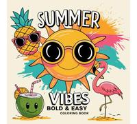 Summer Vibes Bold & Easy Coloring Book: Bold and Simple Summer Designs to Color - Large Print Fun for Adults, Teens, and Beginners - Relaxation and Stress Relief Beach Activities