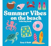 Summer Vibes Coloring Book - Relax and Unwind with Beach & Ocean Scenes for Adults, Kids and Teens: Coloring Book for Adults and Kids, Bold and Easy ... Sea and Beach Life (Bold & Easy Coloring)