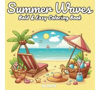 Summer Waves bold and easy coloring book: for Kids, Teens, and Adults - Relaxing Beach Vibes and Fun Outdoor Scenes