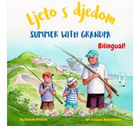 Summer with Grandpa - Ljeto s djedom: A bilingual children's book in Bosnian and English, ideal for early readers