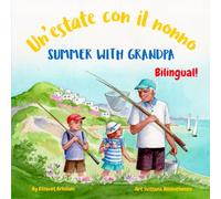 Summer with Grandpa - Un’estate con il nonno: An Italian English bilingual children's book
