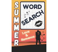 Summer Word Search Love & Romance: S ind 80 Relaxing Puzzles for Adults Large Print| De-Stress, Unwind, and Recharge with a Feel-Good Romantic Escape