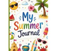 Summer Write and Draw for Kids: A Creative Diary for Kids Ages 8-12 to Capture and Keep Track of Summer Memories And Adventures and end of year gift