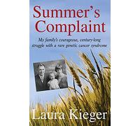 Summer's Complaint: My family's courageous, century-long struggle with a rare genetic cancer syndrome