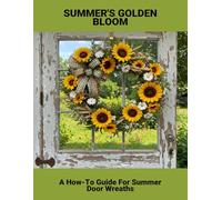 Summer'S Golden Bloom: A How-To Guide For Summer Door Wreaths