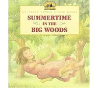 Summertime in the Big Woods, My First Little House Picture Books Laura Ingalls Wilder (Auteur)