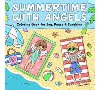 Summertime with Angels: Coloring Book For Kids, Teens and Adults - Cute Angels Enjoying Summer Days Filled with Joy, Peace and Sunshine