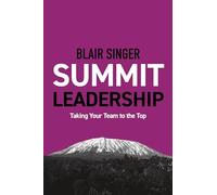Summit Leadership: Taking Your Team to the Top