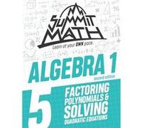 Summit Math Algebra 1 Book 5 Factoring Polynomials and Solving Quadratic Equations - Alex Joujan - Amazon Digital Services LLC KDP - Livre en Anglais Alex JoujanAlex Joujan (Auteur)