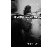 SUMMIT of trans-Art 2024: Künste im Dialog