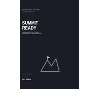 Summit Ready: A Mountaineer's Guide To Training, Injury Prevention And Alpine Objective Readiness