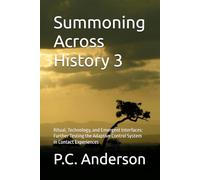 Summoning Across History 3: Ritual, Technology, and Emergent Interfaces: Further Testing the Adaptive Control System in Contact Experiences