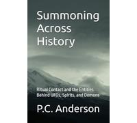 Summoning Across History: Ritual Contact and the Entities Behind UFOs, Spirits, and Demons