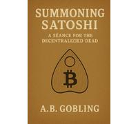 Summoning Satoshi: A Séance for the Decentralized Dead