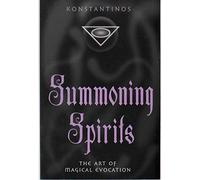 Summoning Spirits: The Art of Magical Evocation