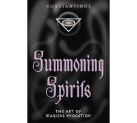 Summoning Spirits: The Art of Magical Evocation