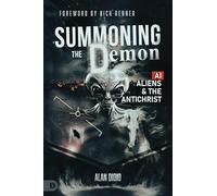 Summoning the Demon: A.I., Aliens, and the Antichrist