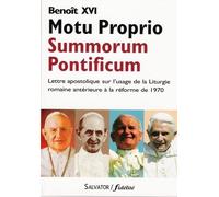 Summorum Pontificum - Lettre Apostolique En Forme De Motu Proprio Sur L'usage De La Liturgie Romaine Antérieure À La Réforme De 1970