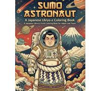 SUMO ASTRONAUT A Japanese Ukiyo-e Coloring Book: A Japanese Ukiyo-e Style Coloring Book for Adults and Teens