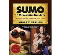 Sumo for Mixed Martial Arts: Winning Clinches, Takedowns, and Tactics