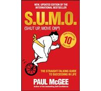 Sumo Shut Up, Move on: The Straight Talking Guide to Succeeding in Life