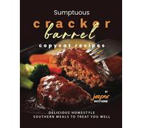 Sumptuous Cracker Barrel Copycat Recipes: Delicious Homestyle Southern Meals To Treat You Well