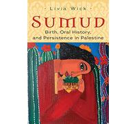 Sumud: Birth, Oral History, and Persisting in Palestine