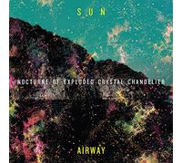 Sun Airway - Nocturne of Exploded. [Import]