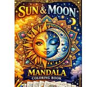 Sun and moon coloring book: Celestial Mandalas for Relaxation, Meditation & Creative Expression