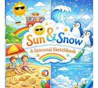 Sun and Snow seasonal sketchbook: Seasonal Splendor: Capturing the Essence of Summer and Winter Through Art