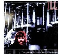 Ill - Sun Behind The Shadows [Import]