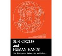 Sun Circles and Human Hands by Foreword by Vernon James Knight Jr & Edited by Emma Lila Fundaburk & Edited by Mary Douglass Fundaburk Foreman Emma Lila Fundaburk, Mary Douglass Fundaburk Foreman (Aute