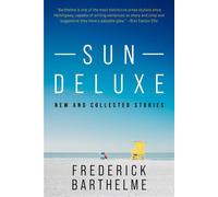 Sun Deluxe New and Collected Stories - Frederick Barthelme - Arcade - ebook (ePub) - Livre