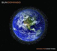 Sun Domingo - Songs for End Times [Import]