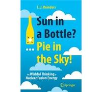 Sun in a Bottle... Pie in the Sky by L. J. Reinders L. J. Reinders (Auteur)