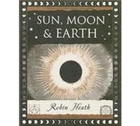 Sun Moon and Earth by Robin Heath Heath, Robin (Auteur)
