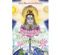 Sun, Moon and Earth: The Sacred Relationship of Yoga and Ayurveda