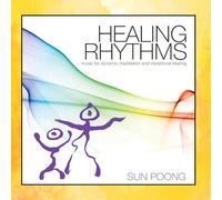 Sun Poong - Healing Rhythms: Music for Dynamic Meditation and Vibrational Healing