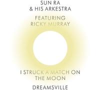 Sun Ra and His Arkestra - I Struck a Match on The Moon, Dreamsville (7") [Import]