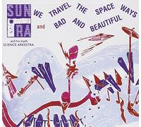 Sun Ra Arkestra - We Travel The Space Ways/Bad And Beautiful