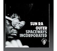 Sun Ra & His Arkestra - Outer Spaceways Incorporated