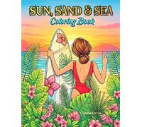 Sun, Sand & Sea: A Tropical Beach Coloring Book for Adults: Exotic Ocean Scenes, Palm Trees, Sea Turtles and Hibiscus Flowers | Stress Relief Coloring ... Tropical Gift for Women and Beach Lovers