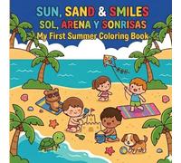SUN, SAND & SMILES / SOL, ARENA Y SONRISAS: My First Summer Coloring Book