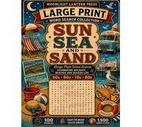 Sun Sea and Sand: Large Print Word Search Celebrating Holidays, Beaches and Seaside Life - 100 Nostalgic Puzzles from the 1950s to 1980s