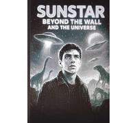 Sun-Star: Beyond the Wall and the Universe