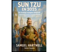 Sun Tzu à Paris : Stratégies et Rires en 2025: Rencontres hilarantes et sagesse intemporelle dans la capitale française