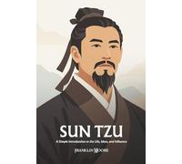 Sun Tzu: A Simple Introduction to the Life, Ideas, and Influence